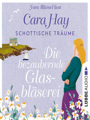 cover image of Die bezaubernde Glasbläserei--Schottische-Träume-Reihe, Teil 2